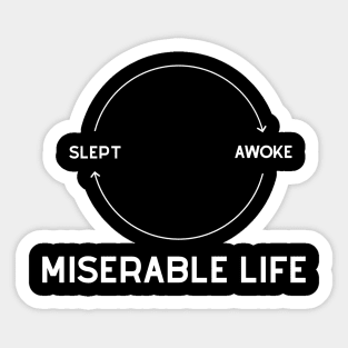 Miserable Life Sticker